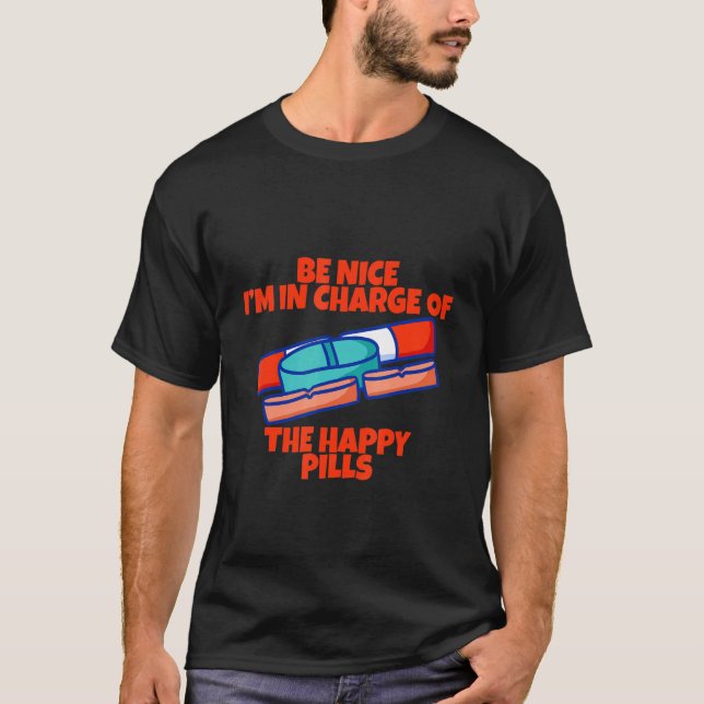 Camiseta Sé bueno, estoy a cargo de las pastillas felices (Anverso)