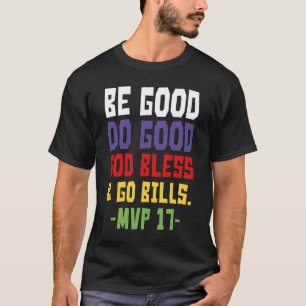 Camiseta Sé bueno haz el bien Dios bendiga y vayan facturas