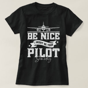 Camiseta Sé bueno, podría ser tu piloto algún día gracioso