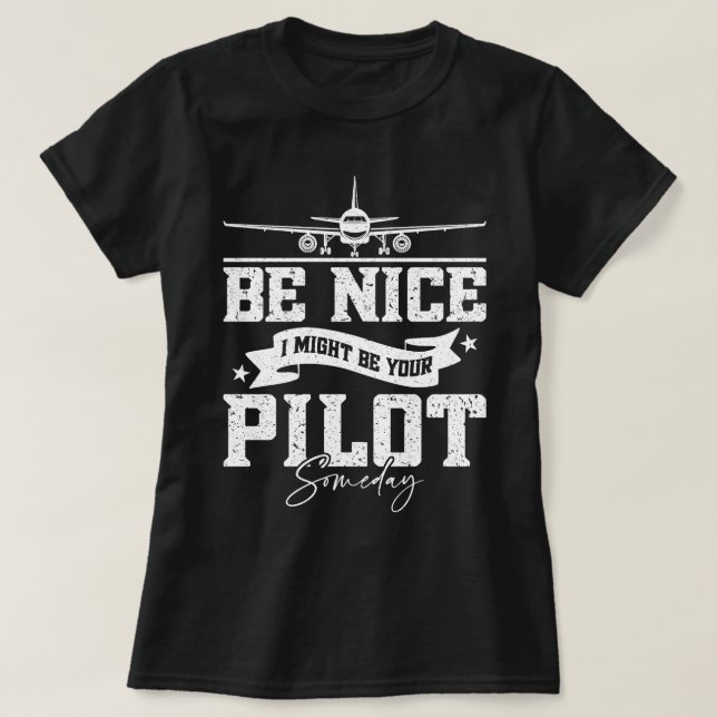 Camiseta Sé bueno, podría ser tu piloto algún día gracioso  (Diseño del anverso)