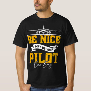 Camiseta Sé bueno, tal vez sea tu piloto un día divertido p