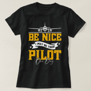 Camiseta Sé bueno, tal vez sea tu piloto un día divertido p