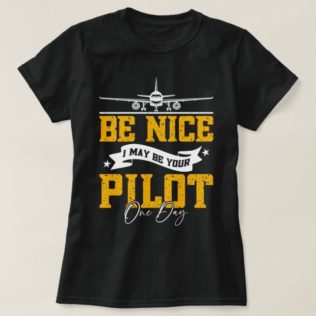 Camiseta Sé bueno, tal vez sea tu piloto un día divertido p (Diseño del anverso)
