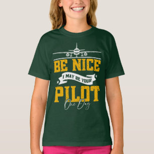 Camiseta Sé bueno, tal vez sea tu piloto un día divertido p