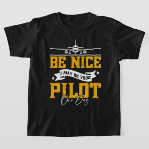 Camiseta Sé bueno, tal vez sea tu piloto un día divertido p