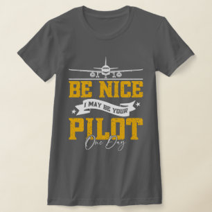 Camiseta Sé bueno, tal vez sea tu piloto un día divertido p