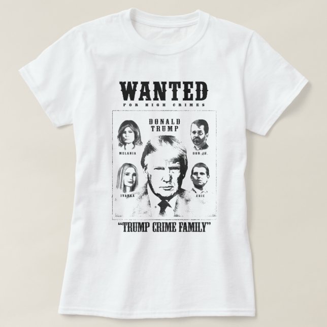 Camiseta Se busca Poster de la familia Trump Crime (Diseño del anverso)