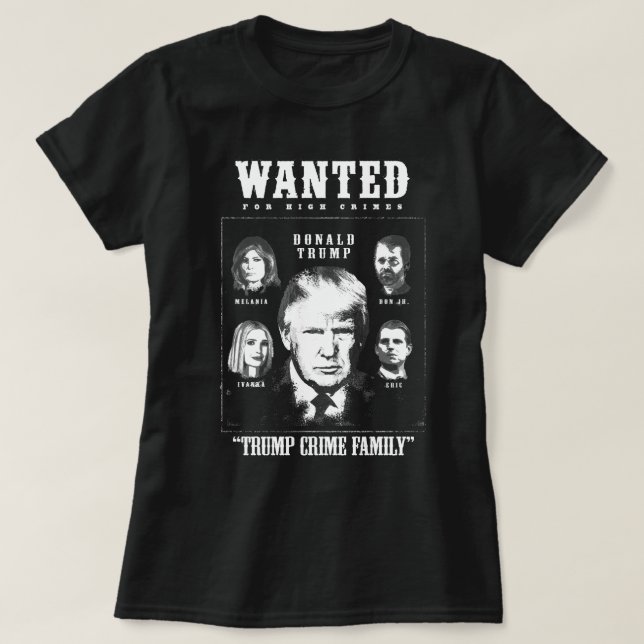 Camiseta Se busca Poster de la familia Trump Crime (Diseño del anverso)