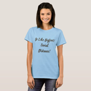 Camiseta Sé como Bigfoot y mantén la distancia social