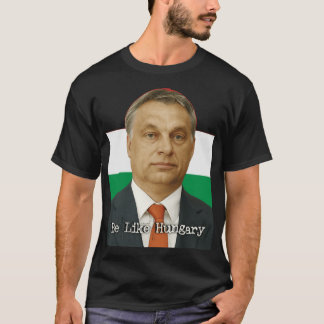 Camiseta Sé como Hungría Viktor Orban regalo
