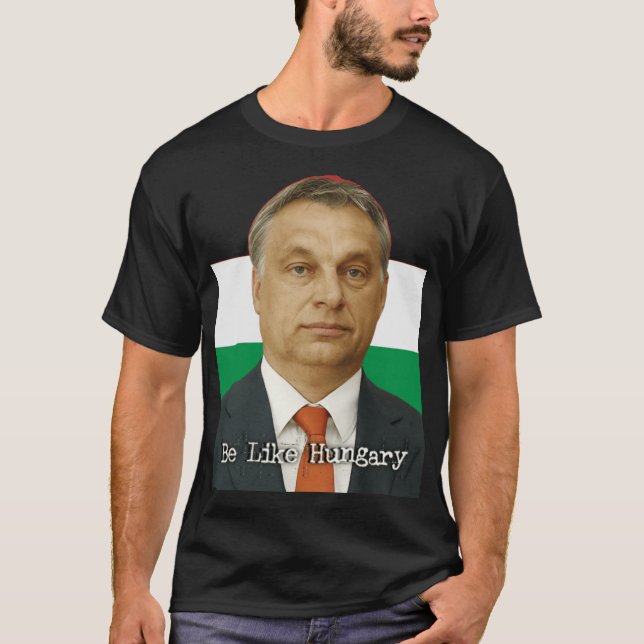 Camiseta Sé como Hungría Viktor Orban regalo (Anverso)