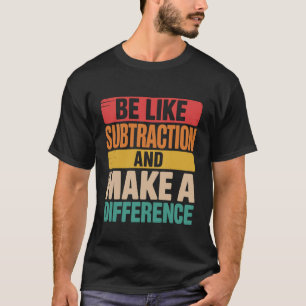 Camiseta Sé como la resta, haz una diferencia vintage matem