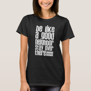 Camiseta Sé Como Si Estuviera Bien Vecino.