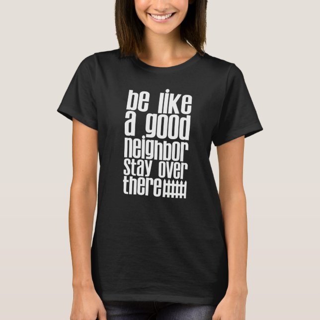 Camiseta Sé Como Si Estuviera Bien Vecino. (Anverso)