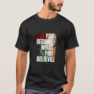 CAMISETA SE CONVIERTE EN LO QUE CREE.