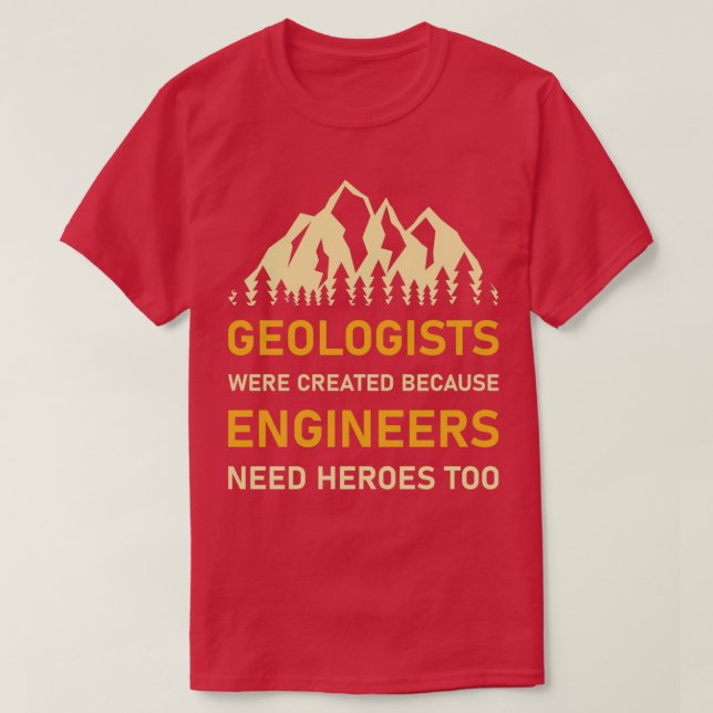 Camiseta Se crearon geólogos porque los ingenieros la neces (Diseño del anverso)