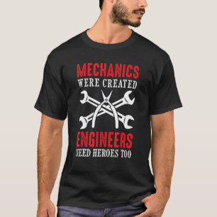 Camiseta Se Crearon Mecánicos Los Ingenieros Necesitan Héro