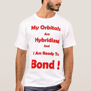 Camiseta Se cruzan por hibridación mis orbitarios y estoy