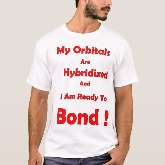Camiseta Se cruzan por hibridación mis orbitarios y estoy (Anverso)