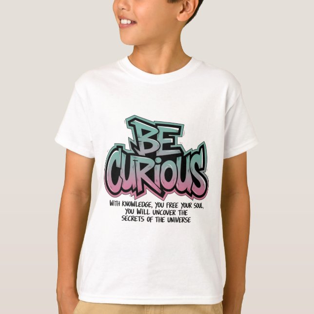 Camiseta Sé curioso - Desbloquea los secretos del universo (Anverso)