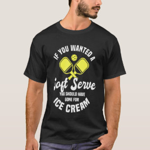 Camiseta Se Debería Haber Ido Para El Helado De Pickleba