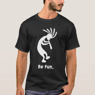 Camiseta Sé divertido bailando Kokopelli, nativo suroeste d