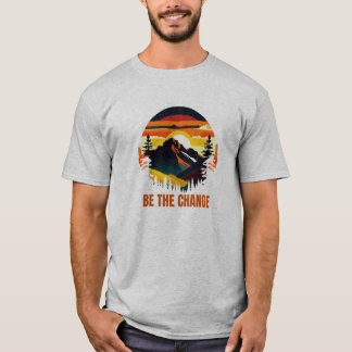 Camiseta Sé El Cambio Montaña Naturaleza Inspiracional