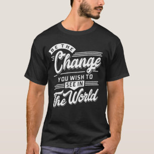 Camiseta Sé el cambio que deseas ver en el mundo