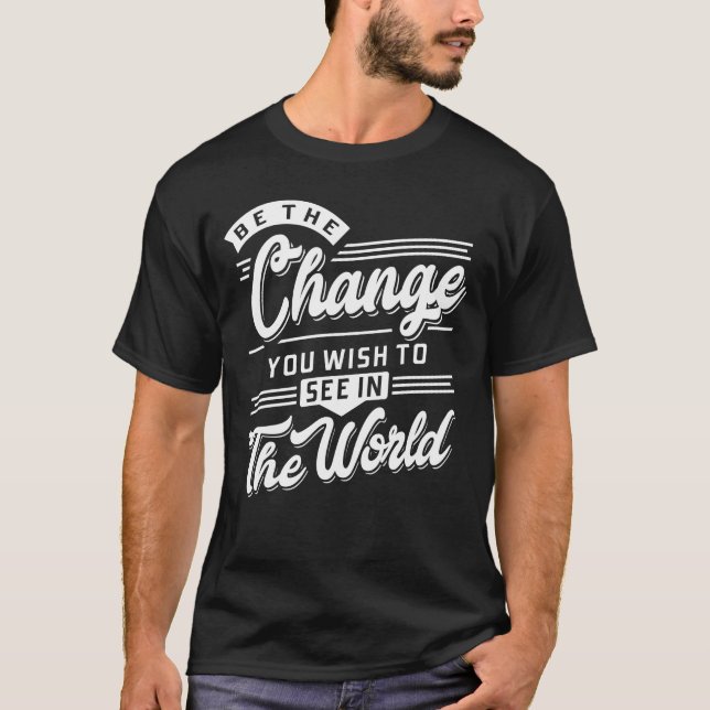 Camiseta Sé el cambio que deseas ver en el mundo (Anverso)