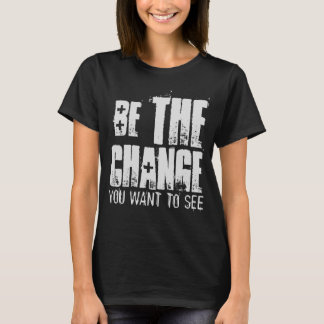 CAMISETA SÉ EL CAMBIO QUE QUIERES VER