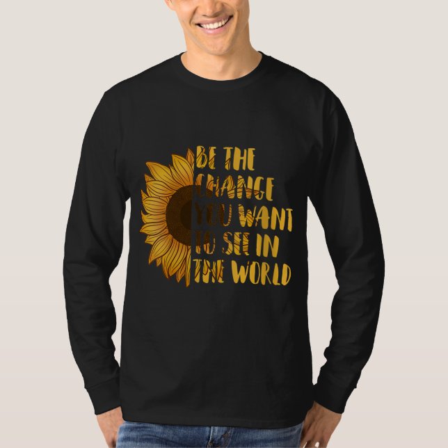 Camiseta Sé el cambio que quieres ver en el girasol mundial (Anverso)