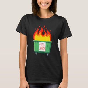 Camiseta Sé El Fuego De Los Basura Que Quieres Ver En Este 