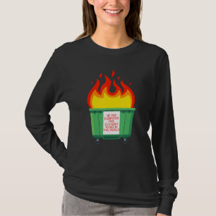 Camiseta Sé El Fuego De Los Basura Que Quieres Ver En Este