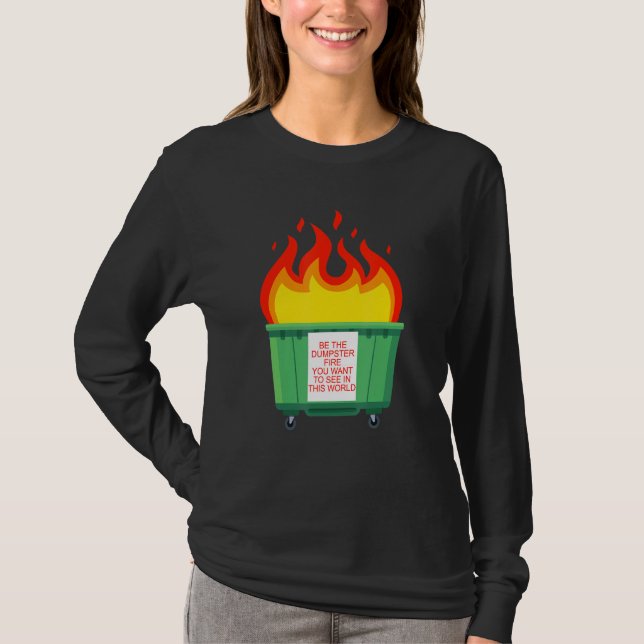 Camiseta Sé El Fuego De Los Basura Que Quieres Ver En Este  (Anverso)