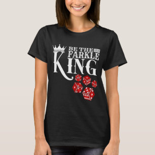 Camiseta Sé el juego de los dados de Farkle King