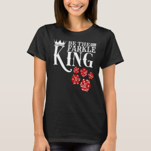 Camiseta Sé el juego de los dados de Farkle King