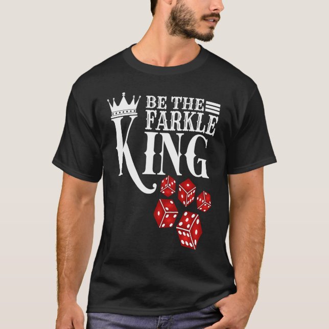 Camiseta Sé el juego de los dados de Farkle King (Anverso)