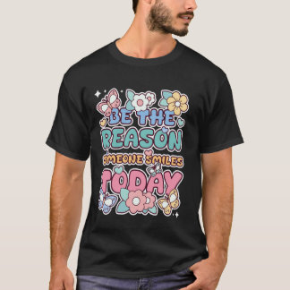 Camiseta Sé el motivo por el que alguien sonríe hoy Salud M