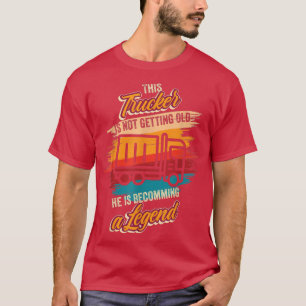 Camiseta Se está convirtiendo en una leyenda camionero cami