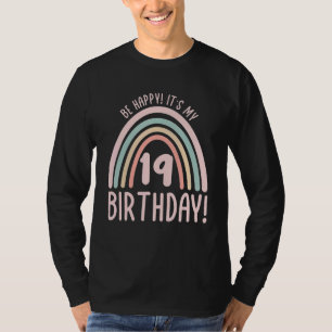 Camiseta Sé feliz, es mi cumpleaños número 19, 19 años, 19