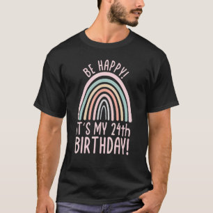 Camiseta Sé feliz, es mi cumpleaños número 24, 24 años, 24
