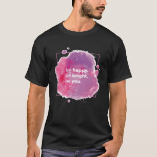 Camiseta Sé Feliz Sé Brillante Sé Tú Citas Positivas regalo