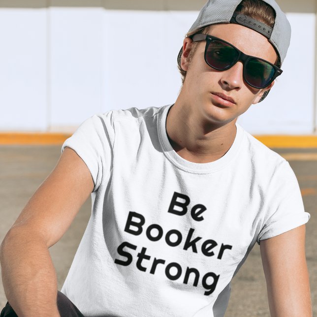 Camiseta Sé fuerte como Booker (Subido por el creador)
