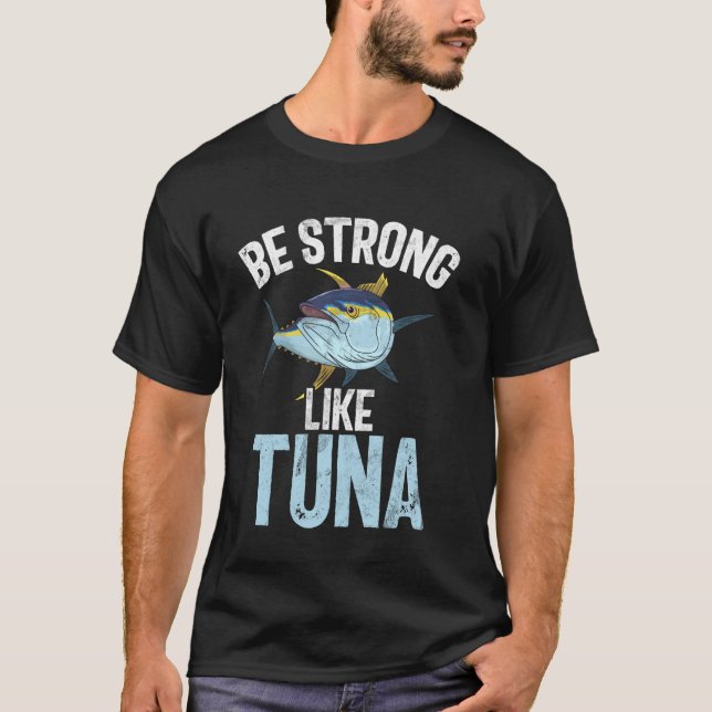 Camiseta Sé Fuerte Como La Pesca De Atún (Anverso)