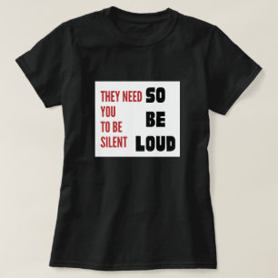 Camiseta Sé Fuerte Necesitan que Seas Silencioso Injusticia