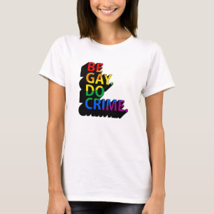CAMISETA SÉ GAY, COMETE DELITOS