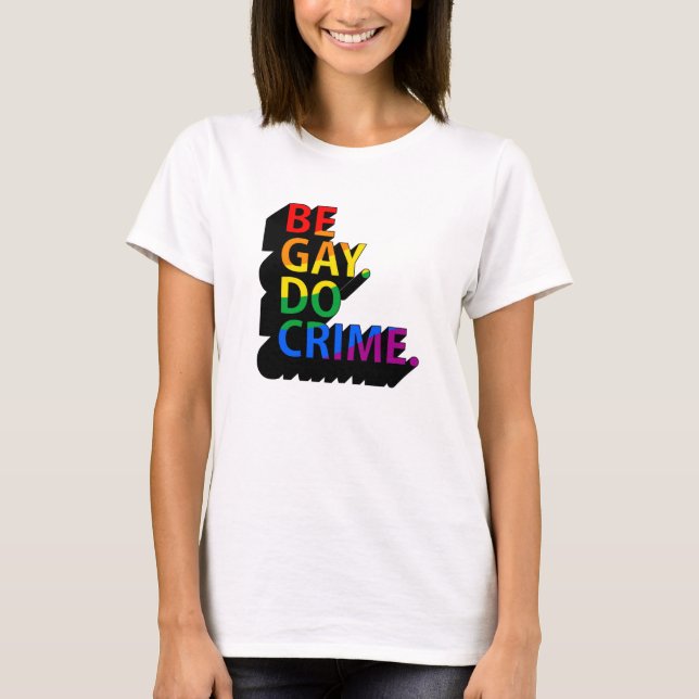CAMISETA SÉ GAY, COMETE DELITOS (Anverso)