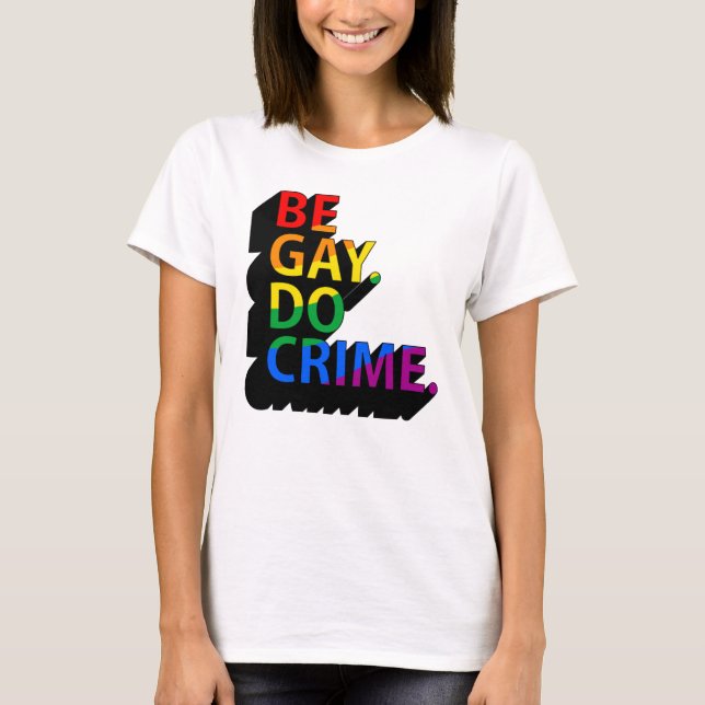 CAMISETA SÉ GAY, COMETE DELITOS (Anverso)