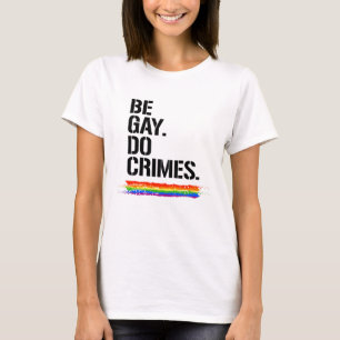 Camiseta Sé Gay Haz Crímenes