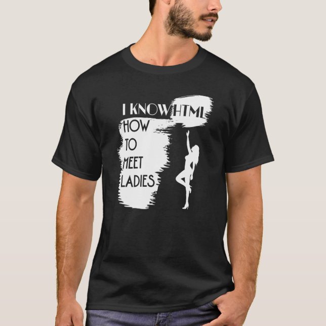 Camiseta Sé HTML Cómo conocer damas para Geekt Programmer (Anverso)